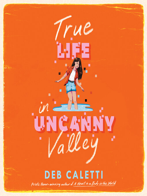 Title details for True Life in Uncanny Valley by Deb Caletti - Wait list